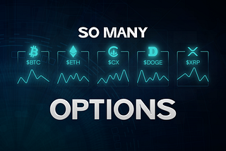 So many Options…
