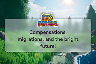 Compensation, Migration, and FUTURE PLANS FOR EVOVERSES! 🚀