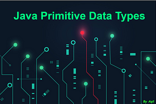 Java Fundamentals: Part 2 (Primitive Data Types)