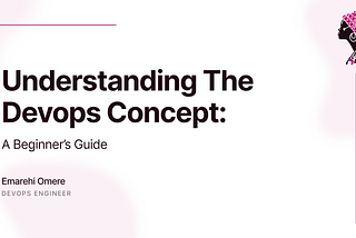 Understanding the DevOps Concept: A Beginner’s Guide