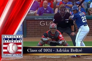 “Adrian Beltre, welcome to Cooperstown.”