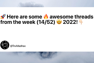 🚀 Here are some 🔥 awesome tweets from the week (14/52) 🤩 2022!