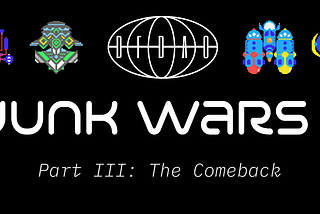 Junk Wars Saga Part III: The Comeback