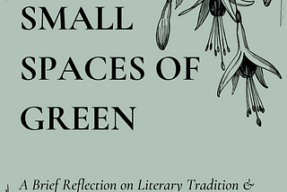 Small Spaces of Green: A Brief Reflection on Literary Tradition and Mother Nature During COVID-19