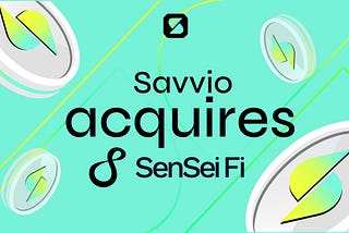 Savvio Acquires SenSei Fi: Forging the Ultimate DeFi Experience & Onboarding 150k+ Users
