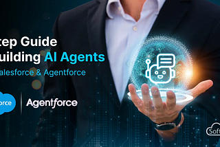 From Vision to Action: A 5-Step Guide to Building Agentforce AI Agents