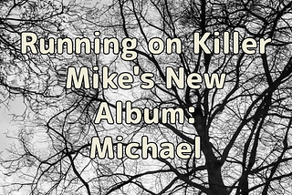Running on Killer Mike’s New Album