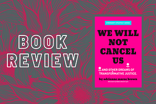 Small book, big impact: A review of “We Will Not Cancel Us”
