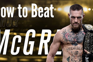 How to beat Conor McGregor (Creative Process Workbox Step 1)