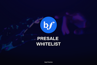 bep.finance Whitelisted Presale Announcement