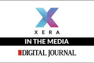 Latest XERA Press Release From DIGITAL JOURNAL