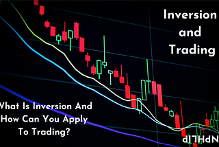 Inversion and Trading