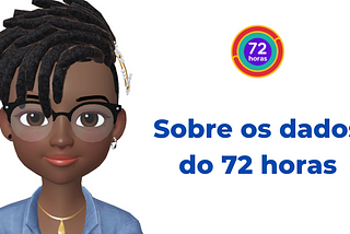 Sobre os dados do 72 horas