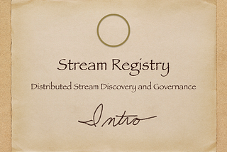 The Need for a Stream Registry — Intro