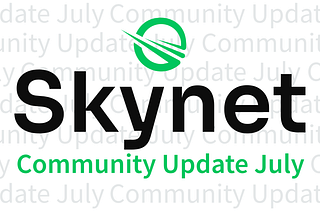 Skynet Community Update — July 2021