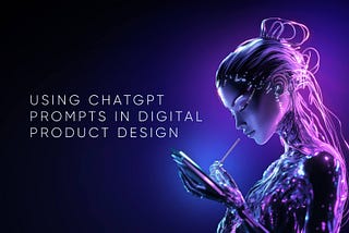 15 ChatGPT Prompts for Digital Product Research and Design in Financial UX