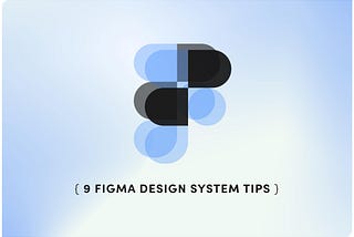 9 Figma design system tips