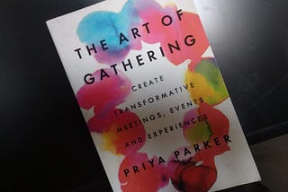 My learnings from “The Art of Gathering” — Part 1