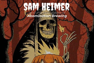 Sam Heimer and the Beer Labels of Abomination Brewing