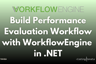 Build Performance Evaluation Workflow with WorkflowEngine in .NET