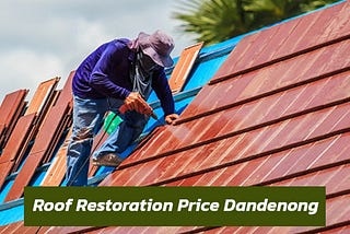 Factors that greatly influence roof restoration cost Dandenong