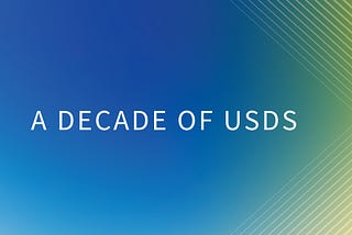 10 Years of the U.S. Digital Service: Transforming Government for the Digital Age