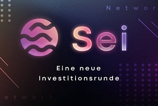 Sei Labs — eine neue Finanzierungsrunde