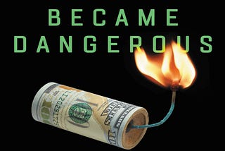 How Money Became Dangerous