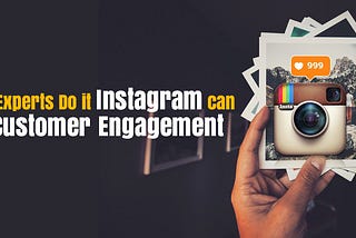 4 Tips to Boost Customer Engagement Through Instagram