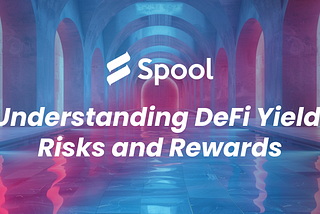 Understanding DeFi Yield: Risks and Rewards