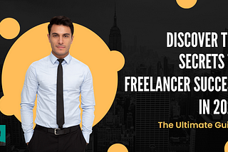 Discover the Secrets to Freelancer Success in 2023: The Ultimate Guide