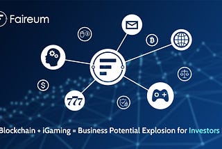 Blockchain + iGaming = Business Potential Explosion for Investors