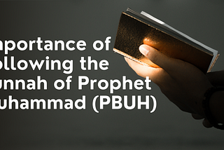 Importance of Following the Prophet’s Muhammad (PBUH) Sunnah