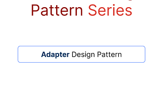 Structural Design Pattern Series | Adapter