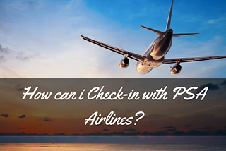 How can I check with PSA Airlines?