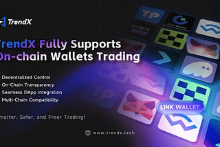 🔓 🌐 TrendX Fully Supports On-Chain Wallets Trading