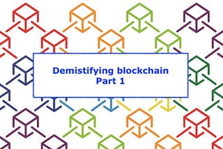 Demistifying blockchain