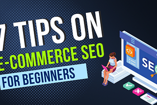 7 SEO Tips To Optimize Your E-Commerce Website