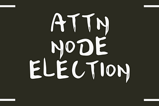 ATTN Node Election and Voting Rules