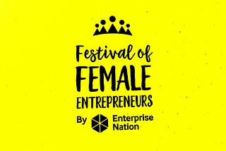 The Festival of Female Entrepreneurs 2018
