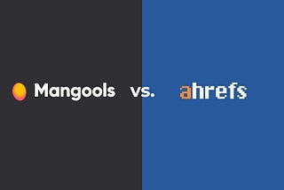 Mangools vs Ahrefs