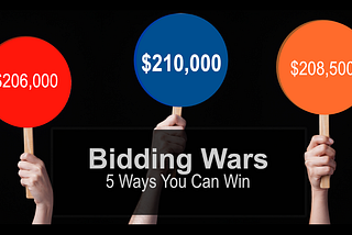 Five Strategies to Help You Win a Bidding War