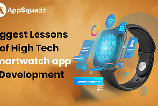 Biggest lessons of high-tech smartwatch app development