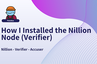 How I Installed the Nillion Node (Verifier)