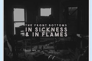 The Front Bottoms — In Sickness & In Flames (8/21/20)