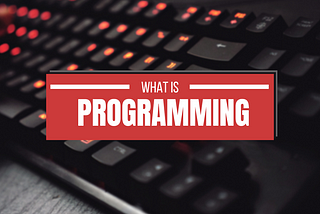 Know what programming actually means