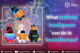 What Artificial Intelligence can do in Social Bureau