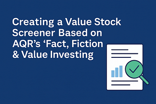What AQR’s “Fact, Fiction & Value Investing” Teaches Us About Building Value Exposure