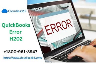 +1800–961–8947: QuickBooks Error H202: What It Is and How to Fix It