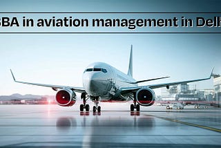 BBA in aviation management in Delhi